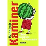 Meine kaukasische Schwiegermuttervon "Wladimir Kaminer"