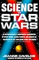 The Science of Star Wars: An Astrophysicist's Independent Examination of Space Travel, Aliens, Planets, and Robots as Portrayed in the Star Wars Films and Books