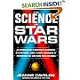 The Science of Star Wars: An Astrophysicist's Independent Examination of Space Travel, Aliens, Planets, and Robots as Portrayed in the Star Wars Films and Books