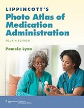Lippincott's Photo Atlas of Medication Administration (Lynn, Lippincott's Photo Atlas of Medication Administration) Lippincott's Photo Atlas of Medication Administration (Lynn, Lippincott's Photo Atlas of Medication Administration)
