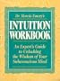 Dr. Marcia Emery's Intuition Workbook: An Expert's Guide to Unlocking the Wisdom of Your Subconscious Mind