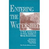 Entering the Watershed: A New Approach To Save America's River Ecosystems
