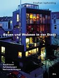 Bauen und Wohnen in der Stadt: Stadthäuser, Aufstockungen, Nachverdichtungen