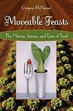 Movable Feasts : The History, Science, And Lore Of Food
