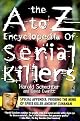 The A to Z Encyclopedia of Serial Killers (Pocket Books True Crime) by Harold Schechter