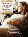 Pregnancy, Childbirth, and the Newborn: The Complete Guide