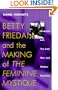 Betty Friedan and the Making of "The Feminine Mystique": The American Left, the Cold War, and Modern Feminism