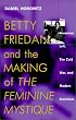 Betty Friedan and the Making of 