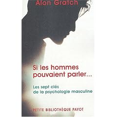 Si les hommes pouvaient parler... Les sept cl�s de la psychologie masculine