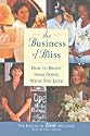 The Business of Bliss: How to Profit from Doing What You Love