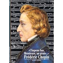 Fr�d�ric Chopin : "Chapeau bas, Messieurs, un g�nie..."