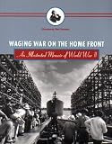  : Waging War On The Home Front: An Illustrated Memoir Of World War II
