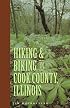 Hiking & Biking in Cook County, Illinois (Third in a Series of Chicagoland Hiking and Biking Guidebooks)