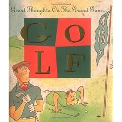 Golf: Great Thoughts on the Grand Game