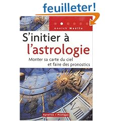 S'initier � l'astrologie : Monter sa carte du ciel et faire des pronostics