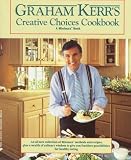 Graham kerr's creative choices cookbook (A Minimax Book)