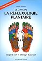 Le Livre de la réflexologie plantaire : Les pieds sont-ils à l'image du corps ?
