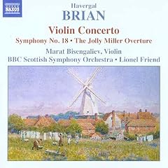 Havergal Brian: Violin Concerto; Symphony No. 18; The Jolly Miller Overture