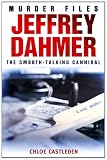 Jeffrey Dahmer: The Smooth-talking Cannibal