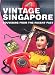 Book Vintage Singapore: Souvenirs from the Recent Past