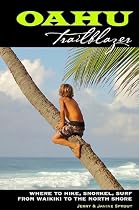 Oahu Trailblazer: Where to Hike, Snorkel, Surf from Waikiki to the North Shore