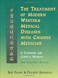 Treatment of Modern Western Medical Diseases with Chinese Medicine : A Textbook and Clinical Manual