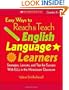Easy Ways to Reach & Teach English Language Learners: Strategies, Lessons, and Tips for Success With ELLs in the Mainstream Classroom (Teaching Resources)