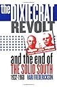 The Dixiecrat Revolt and the End of the Solid South, 1932-1968