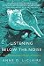 Listening Below the Noise: The Transformative Power of Silence