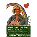Je n'ai pas d'argent et �a me plait : Vivre au coeur de l'abondance ici et maintenantpar Lilou Mac�