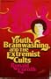 Youth,  Brainwashing, and the Extremist Cults