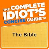The Complete Idiot's Concise Guide to the Bible, 3E (Penguin Classics)