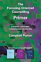 The Focusing-Oriented Counselling Primer: A concise, accessible, comprehensive introduction (Counselling Primer Series)