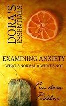 Click to Download Free Kindle Book -> Dora's Essentials - Examining Anxiety (What's Normal & What's Not?)