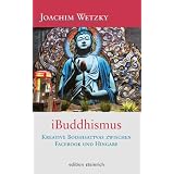 iBuddhismus: Kreative Bodhisattvas zwischen Facebook und Hingabevon "Joachim Wetzky"
