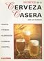 Secretos De La Cerveza Casera / Secrets Of Homemade Beer (Spanish Edition)