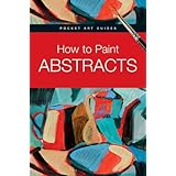 how to paint abstracts pocket art guides