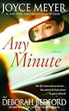 Any Minute: A Novel by Joyce Meyer and Deborah Bedford ($2.99)