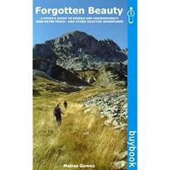 Forgotten Beauty: A Hiker's Guide to Bosnia and Herzegovina's 2000 Metre Peaks - and Other Selected Adventures