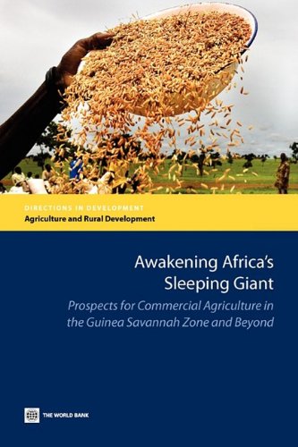 Awakening Africa's Sleeping Giant: Prospects for Commercial Agriculture in the Guinea Savannah Zone and Beyond (Directions in Development)