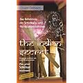 The Indian Secret. Das Geheimnis der Schicksals- und Palmblattbibliotheken: Erkenntnisse aus Reisen nach Indien, Sri Lanka und Bali. Was unser Schicksal bestimmt!