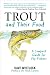 Trout and Their Food: A Compact Guide for Fly Fishers