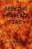 Seeking Heaven's Fire: Consuming Fire Empowering Christian Life & Ministry