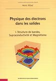 Physique des �lectrons dans les solides : Tome 1, Structure de bandes, supraconductivit� et magn�tisme