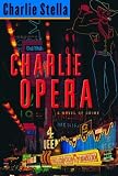 Charlie Opera: A Novel of Crime