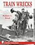 Train Wrecks: A Pictorial History of Accidents on the Main Line