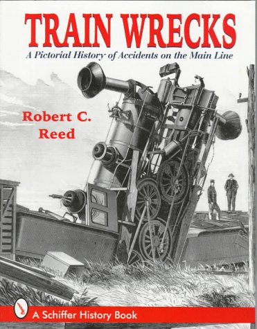 Train Wrecks: A Pictorial History of Accidents on the Main Line