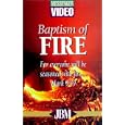 Baptism of Fire: For Everyone Will Be Seasoned with Fire... Mark 9:49