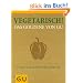 Vegetarisch! Das Goldene von GU: Rezepte zum Gl�nzen und Genie�en