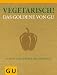 Vegetarisch! Das Goldene von G